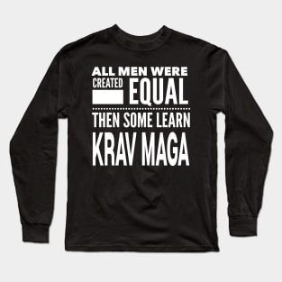 ALL MEN WERE CREATED EQUAL THEN SOME LEARN KRAV MAGA Israel Military Self Defense Man Statement Gift Long Sleeve T-Shirt